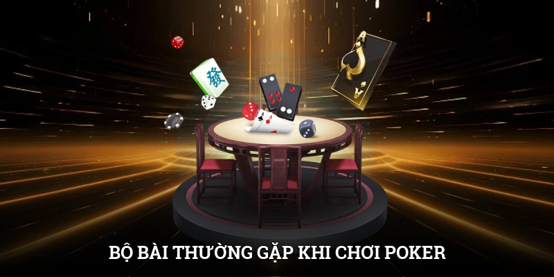 Bộ bài thường gặp khi chơi Poker