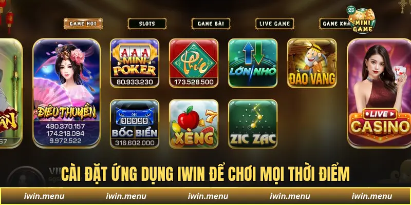 Cài đặt ứng dụng Iwin để chơi mọi thời điểm