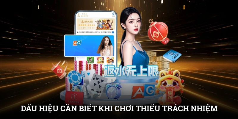 Dấu hiệu cần biết khi chơi thiếu trách nhiệm