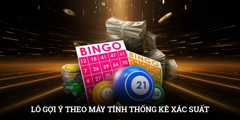 Lô gợi ý theo máy tính thống kê xác suất