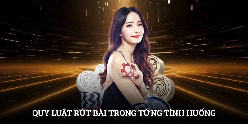 Quy luật rút bài trong từng tình huống
