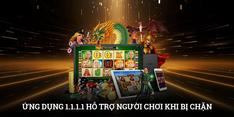 Ứng dụng 1.1.1.1 hỗ trợ người chơi khi bị chặn link
